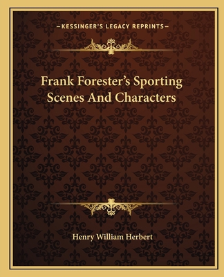 Frank Forester's Sporting Scenes And Characters 1162769327 Book Cover