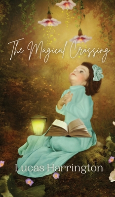 The Magical Crossing 9916887748 Book Cover