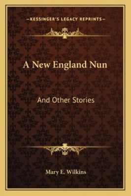 A New England Nun: And Other Stories 1163301523 Book Cover