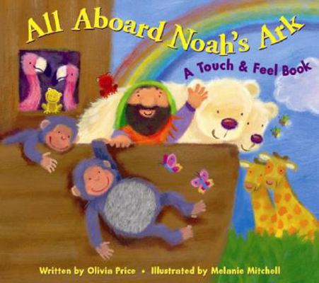 All Aboard Noah's Ark: A Touch & Feel Book 158117778X Book Cover