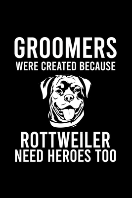 Groomers Were Created Because Rottweiler Need H... 1698208707 Book Cover