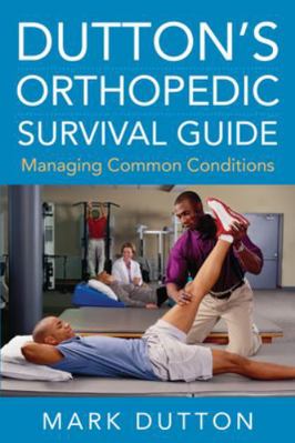 Dutton's Orthopedic Survival Guide: Managing Co... 007171510X Book Cover