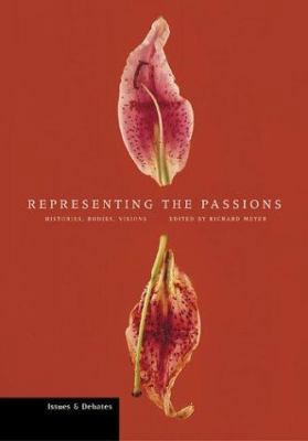 Representing the Passions: Histories, Bodies, V... 0892366761 Book Cover