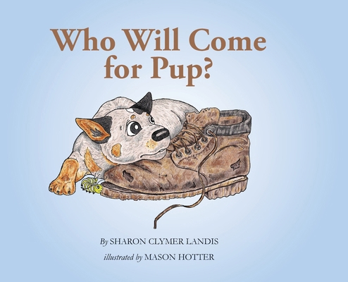 Who Will Come for Pup? 1733303685 Book Cover