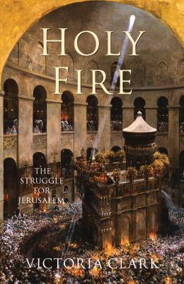 Holy Fire: The Battle for Christ's Tomb 1405005289 Book Cover