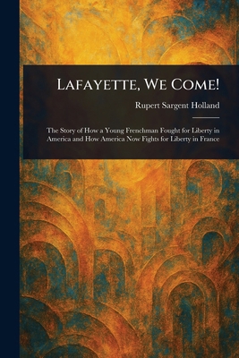 Lafayette, We Come! 1023376857 Book Cover