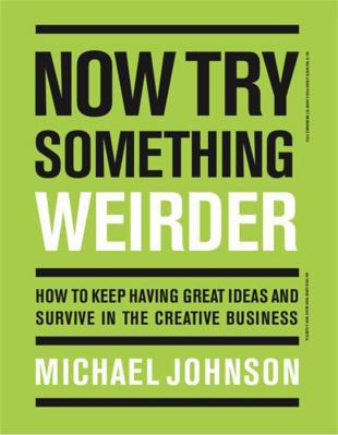 Now Try Something Weirder: How to Keep Having G... 1786274183 Book Cover