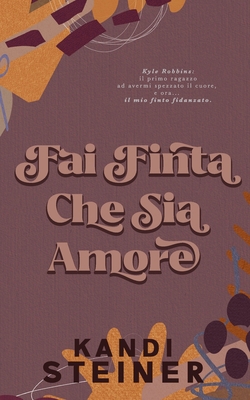 Fai Finta Che Sia Amore: False Start, Italian E... [Italian] B0FJFKH9YT Book Cover