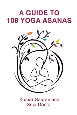 A Guide to 108 Yoga Asanas B0DB7HQHLK Book Cover