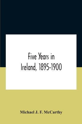 Five Years In Ireland, 1895-1900 9354188346 Book Cover