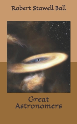 Great Astronomers B085DPCC41 Book Cover