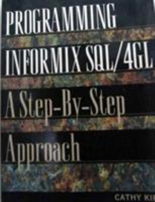 Programming Informix SQL/4Gl: A Step-By-Step Ap... 0131493949 Book Cover