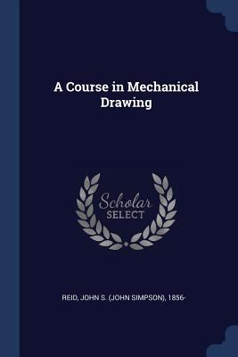 A Course in Mechanical Drawing 137690490X Book Cover