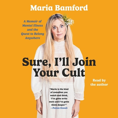 Sure, I'll Join Your Cult: A Memoir of Mental I... 179716208X Book Cover