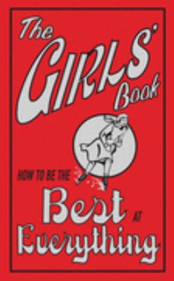 The Girls' Book: How to Be the Best at Everything. 1905158793 Book Cover