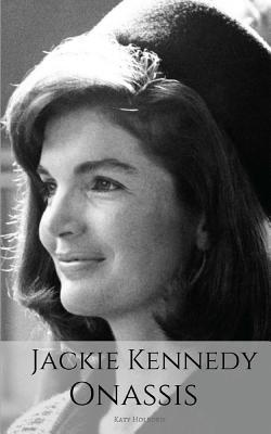 Jackie Kennedy Onassis: A Jackie Kennedy Biography 1980749922 Book Cover