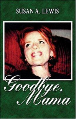 Goodbye, Mama 1424145163 Book Cover