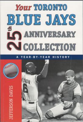 Your Toronto Blue Jays 25th Anniversary Collect... 1550224581 Book Cover