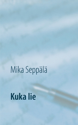 Kuka lie: runoja [Finnish] 9528020771 Book Cover