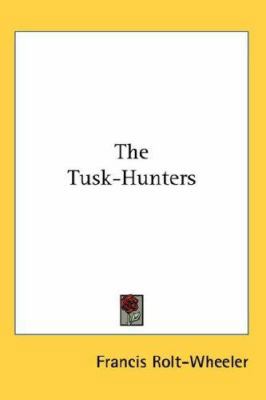 The Tusk-Hunters 0548141525 Book Cover