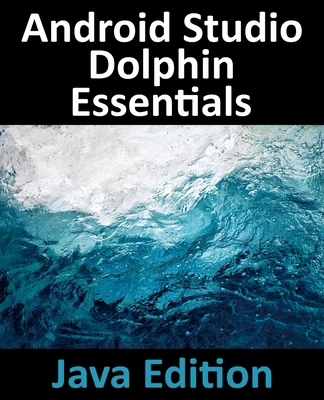 Android Studio Dolphin Essentials - Java Edition 1951442555 Book Cover