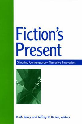 Fiction's Present: Situating Contemporary Narra... 0791472639 Book Cover