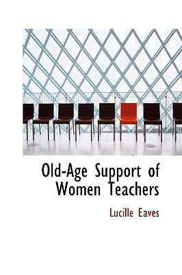 Old-Age Support of Women Teachers 0559937563 Book Cover