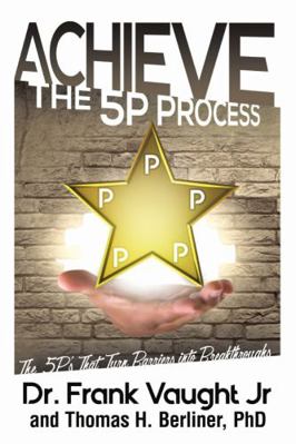 Achieve: The 5P Process - The 5P's That Turn Ba... 148348856X Book Cover