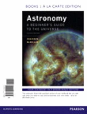 Astronomy: A Beginner's Guide to the Universe, ... 0134243102 Book Cover