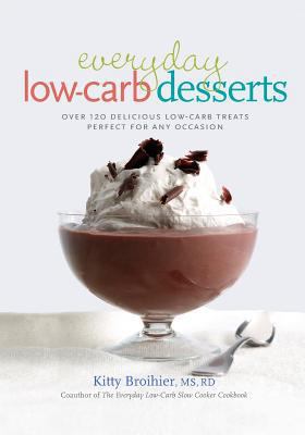 Everyday Low-Carb Desserts: Over 120 Delicious ... B00KEUN8MS Book Cover