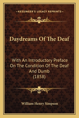 Daydreams Of The Deaf: With An Introductory Pre... 1164617850 Book Cover