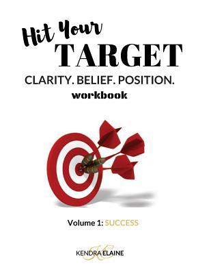 Hit Your Target Workbook: Clarity. Belief. Posi... 1544894600 Book Cover