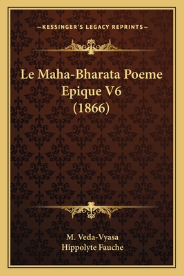 Le Maha-Bharata Poeme Epique V6 (1866) [French] 1167714008 Book Cover