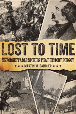 Lost to Time: Unforgettable Stories That Histor... 145491338X Book Cover