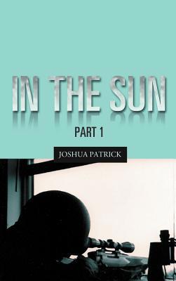 In the Sun: Part 1 1462060005 Book Cover