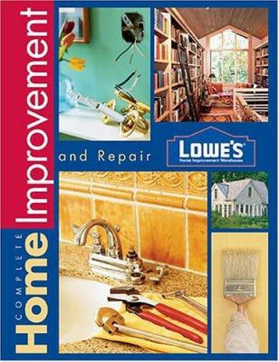 Lowe's Complete Home Improvement and Repair 0376010983 Book Cover