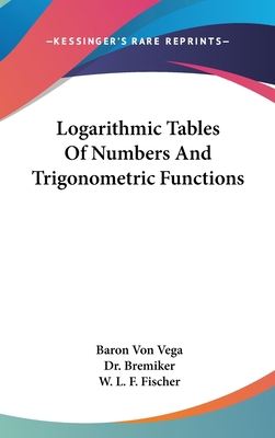 Logarithmic Tables Of Numbers And Trigonometric... 0548327831 Book Cover