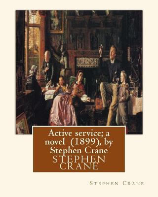 Active service; a novel (1899), by Stephen Crane 1533539685 Book Cover