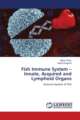 Fish Immune System - Innate, Acquired and Lymph... 6208445833 Book Cover