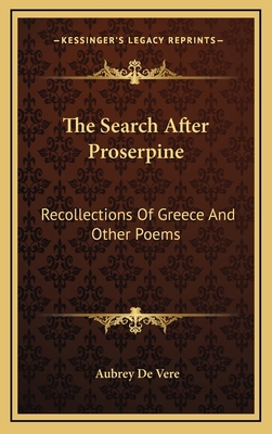 The Search After Proserpine: Recollections of G... 1163418994 Book Cover