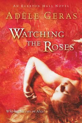 Watching the Roses: The Egerton Hall Novels, Vo... 0152055312 Book Cover