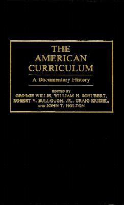 The American Curriculum: A Documentary History 0313267308 Book Cover