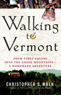 Walking to Vermont: From Times Square Into the ... 1416540121 Book Cover