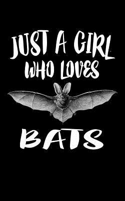 Just A Girl Who Loves Bats: Animal Nature Colle... 1076885365 Book Cover