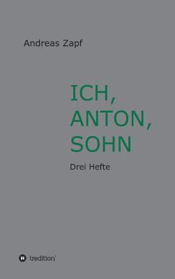 Ich, Anton, Sohn [German] 3743976935 Book Cover