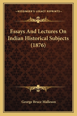 Essays And Lectures On Indian Historical Subjec... 1164636588 Book Cover