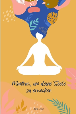 Mantras, um deine Seele zu erwecken 201-300: Er... [German] B0C47WPC3Z Book Cover