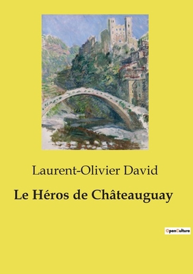 Le Héros de Châteauguay [French] B0D2BVSLM6 Book Cover