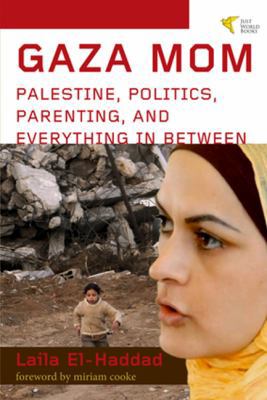 Gaza Mom: Palestine, Politics, Parenting, and E... 1935982176 Book Cover