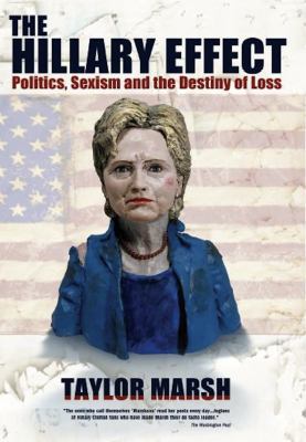 The Hillary Effect: Politics, Sexism and the De... 1937624641 Book Cover